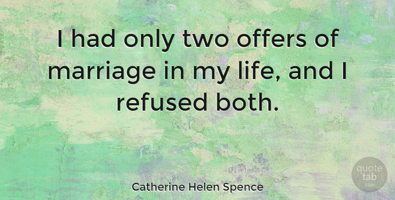 Catherine Helen Spence Quote About Two, Offers: I Had Only Two Offers...