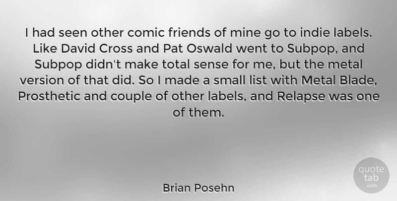 Brian Posehn Quote About Comic, Cross, David, Indie, List: I Had Seen Other Comic...