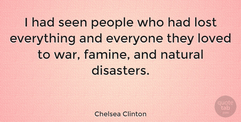 Chelsea Clinton Quote About War, People, Lost Everything: I Had Seen People Who...