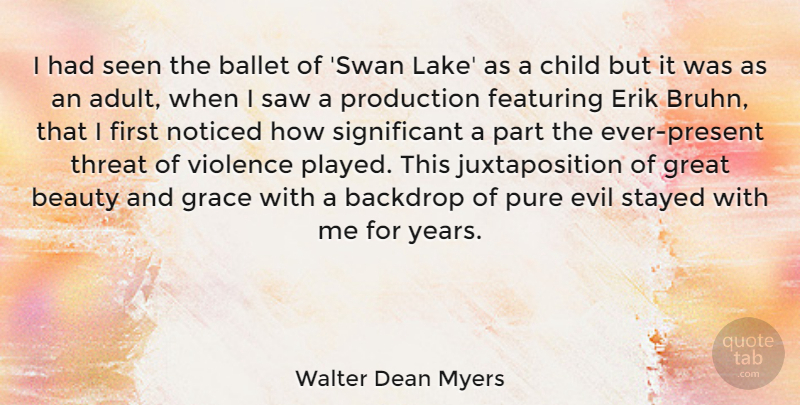 Walter Dean Myers Quote About Backdrop, Ballet, Beauty, Child, Evil: I Had Seen The Ballet...