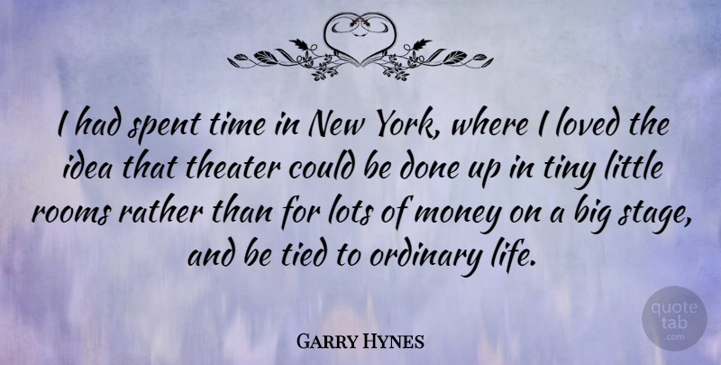 Garry Hynes Quote About New York, Ideas, Done: I Had Spent Time In...