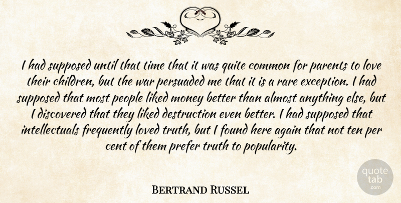 Bertrand Russell Quote About Love, Children, War: I Had Supposed Until That...