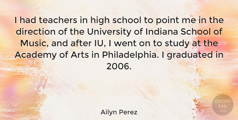 Ailyn Perez Quote About Academy, Arts, Direction, Graduated, High: I Had Teachers In High...