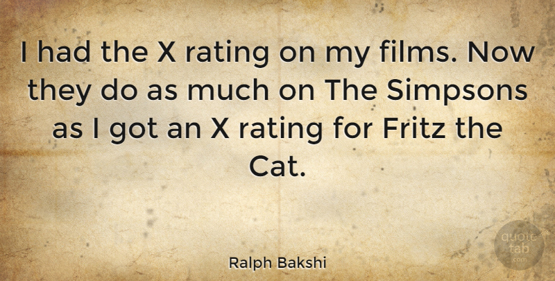 Ralph Bakshi Quote About Cat, Film, Rating: I Had The X Rating...
