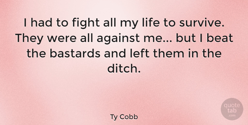 Ty Cobb Quote About Fighting, Beats, Bases: I Had To Fight All...