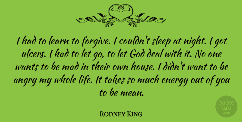 Rodney King Quote About Letting Go, Mean, Sleep: I Had To Learn To...