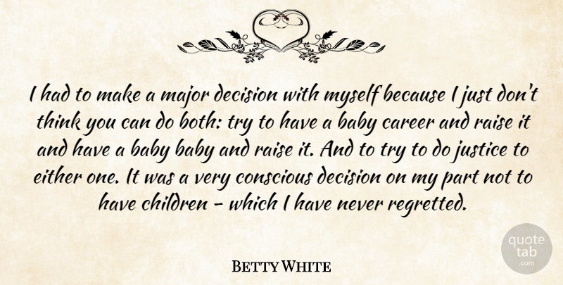 Betty White Quote About Baby, Children, Thinking: I Had To Make A...