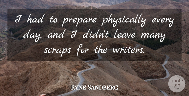 Ryne Sandberg Quote About Scrap: I Had To Prepare Physically...