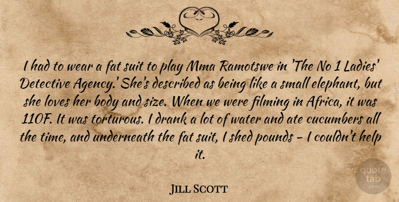 Jill Scott Quote About Play, Mma, Elephants: I Had To Wear A...