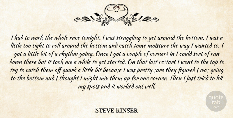 Steve Kinser Quote About Bit, Bottom, Catch, Corners, Couple: I Had To Work The...