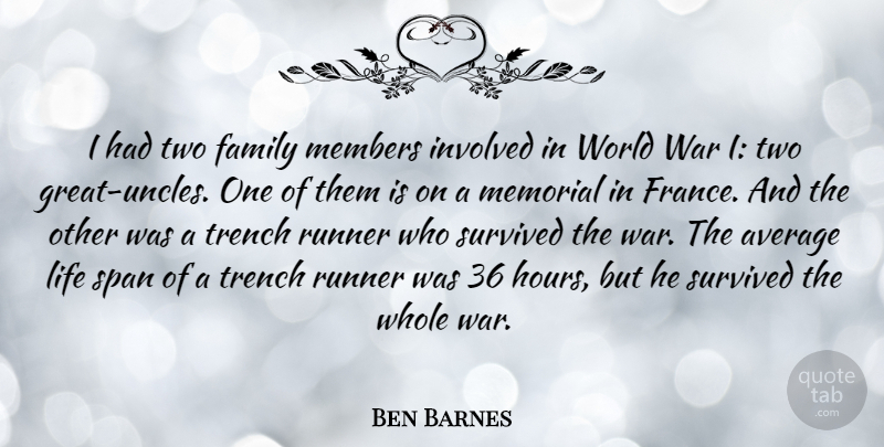 Ben Barnes Quote About Uncles, War, Average: I Had Two Family Members...