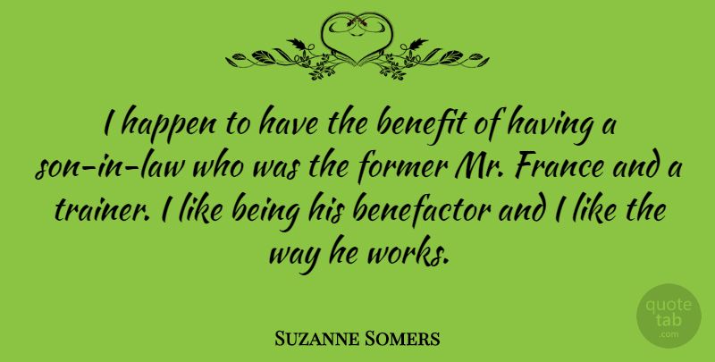 Suzanne Somers Quote About Son, Law, Benefits: I Happen To Have The...