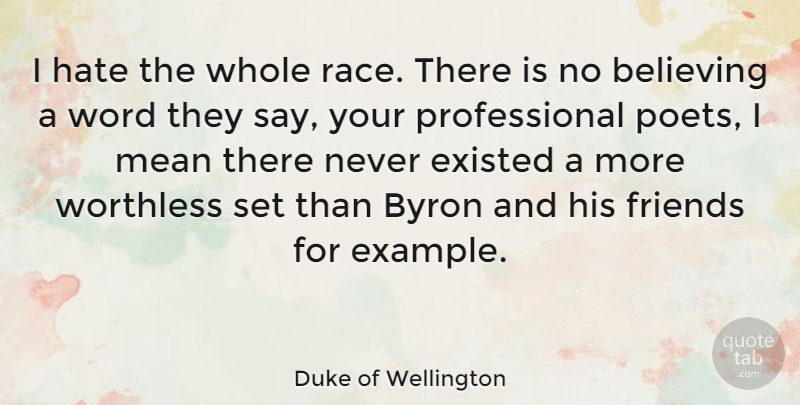 Duke of Wellington Quote About Friends, Hate, Believe: I Hate The Whole Race...