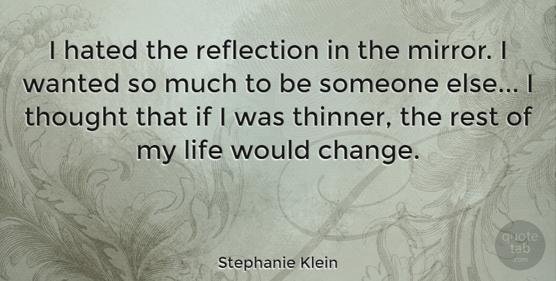 Stephanie Klein Quote About Reflection, Mirrors, Hated: I Hated The Reflection In...