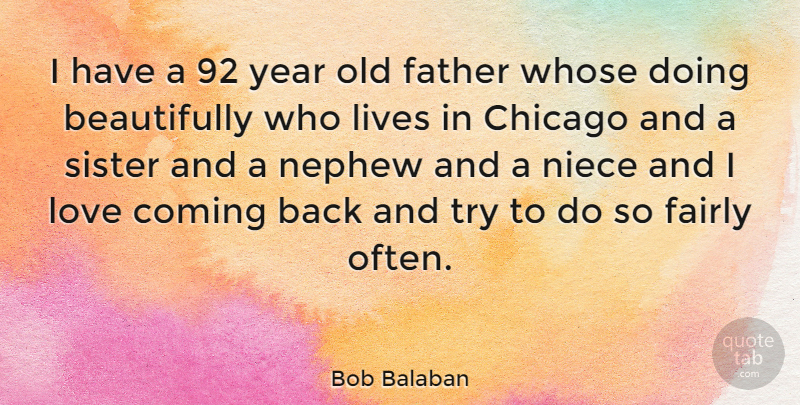 Bob Balaban Quote About Niece, Father, Years: I Have A 92 Year...