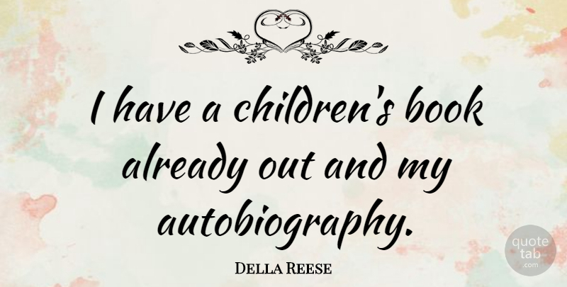 Della Reese Quote About Children, Book, Autobiography: I Have A Childrens Book...