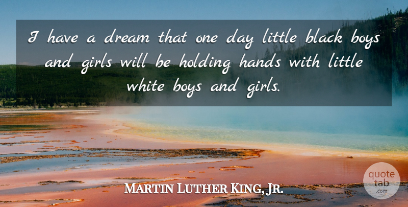 Martin Luther King, Jr. Quote About Girl, Dream, Boys: I Have A Dream That...