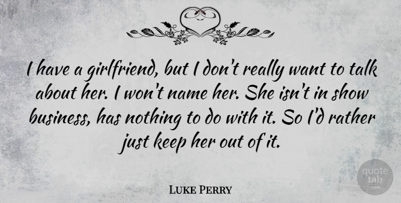 Luke Perry Quote About Girlfriend, Names, Want: I Have A Girlfriend But...