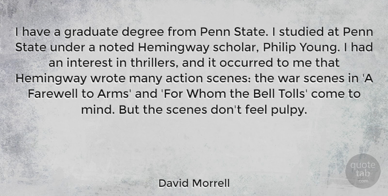 David Morrell Quote About War, Farewell, Mind: I Have A Graduate Degree...