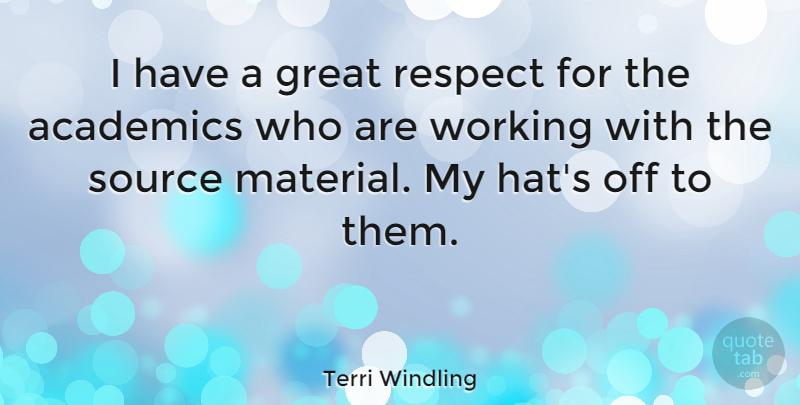 Terri Windling Quote About Hate, Hats, Source: I Have A Great Respect...