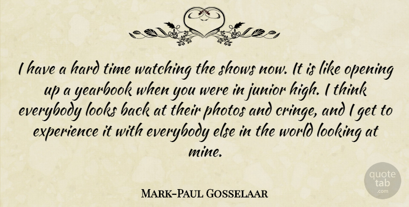 Mark-Paul Gosselaar Quote About Yearbook, Thinking, Hard Times: I Have A Hard Time...