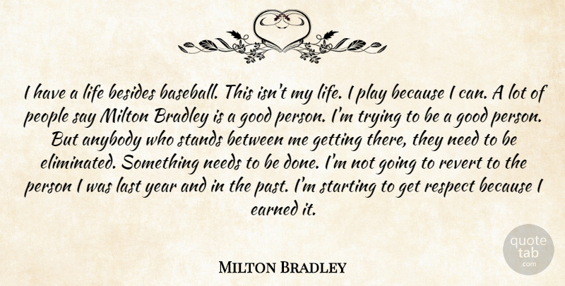 Milton Bradley Quote About Anybody, Baseball, Besides, Earned, Good: I Have A Life Besides...
