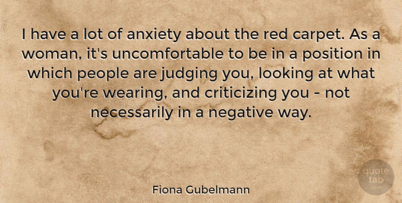 Fiona Gubelmann Quote About Judging, People, Anxiety: I Have A Lot Of...