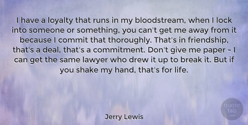 Jerry Lewis Quote About Loyalty, Running, Commitment: I Have A Loyalty That...