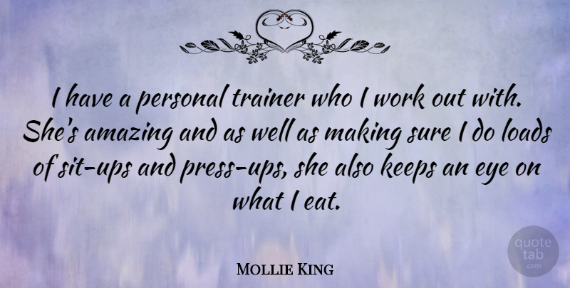 Mollie King Quote About Amazing, Keeps, Loads, Personal, Sure: I Have A Personal Trainer...
