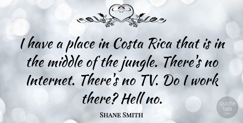 Shane Smith Quote About Middle, Work: I Have A Place In...