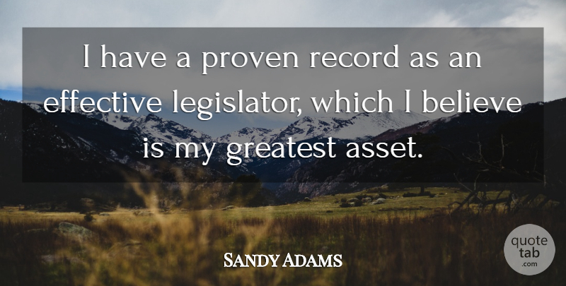 Sandy Adams Quote About Believe, Records, Assets: I Have A Proven Record...