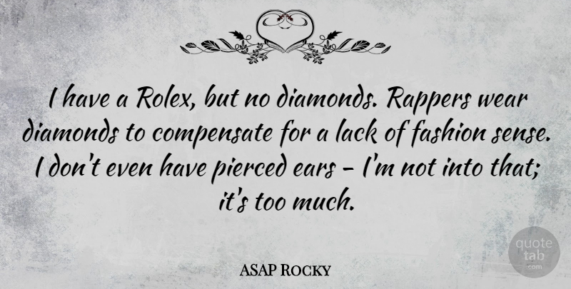 ASAP Rocky Quote About Compensate, Lack, Pierced, Rappers, Wear: I Have A Rolex But...