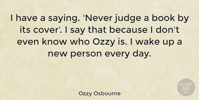 Ozzy Osbourne Quote About Book, Judging, Wake Up: I Have A Saying Never...