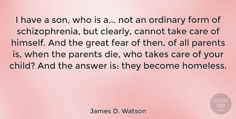 James D. Watson Quote About Children, Son, Parent: I Have A Son Who...