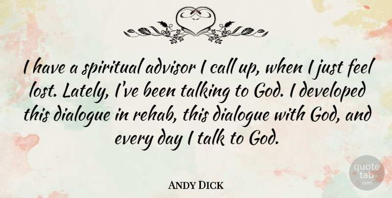 Andy Dick Quote About Spiritual, Talking, Rehab: I Have A Spiritual Advisor...