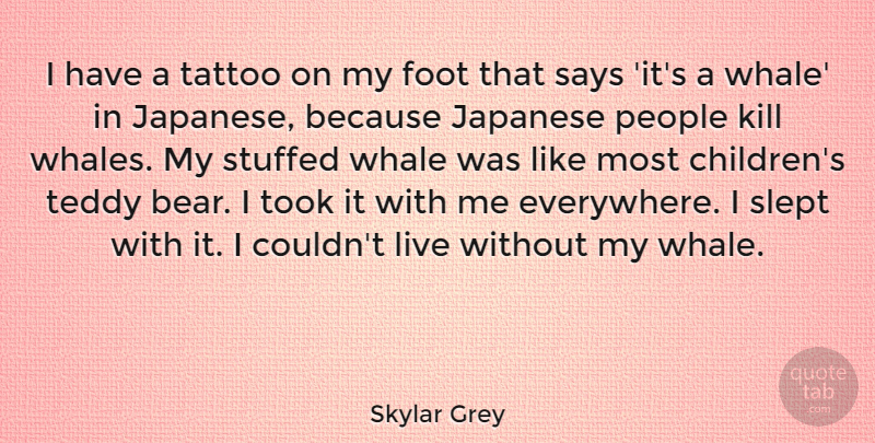 Skylar Grey Quote About Tattoo, Children, Whales: I Have A Tattoo On...