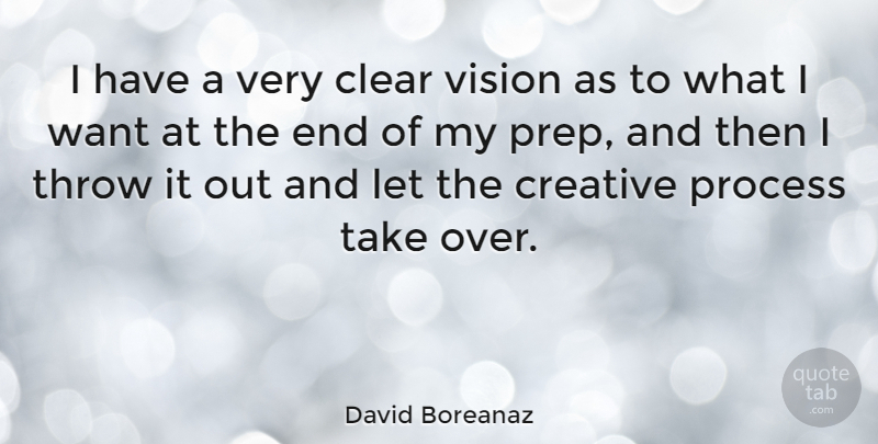 David Boreanaz Quote About Creative, Vision, Want: I Have A Very Clear...