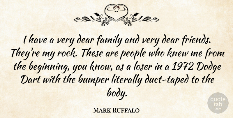 Mark Ruffalo Quote About Bumper, Dart, Dear, Dodge, Family: I Have A Very Dear...