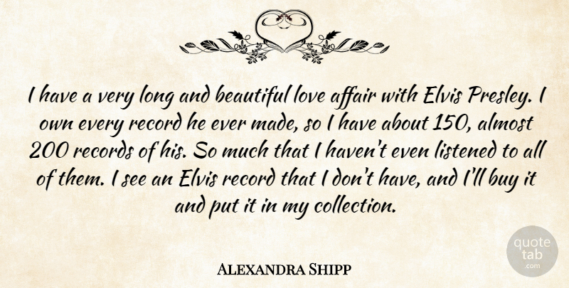Alexandra Shipp Quote About Affair, Almost, Buy, Elvis, Listened: I Have A Very Long...