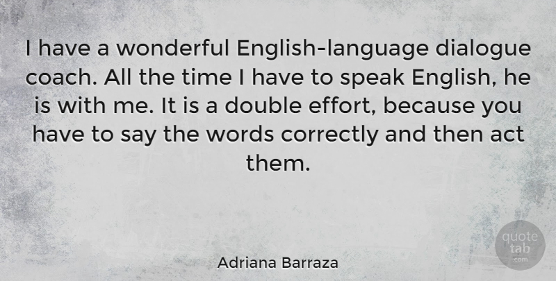 Adriana Barraza Quote About Act, Correctly, Dialogue, Double, Speak: I Have A Wonderful English...