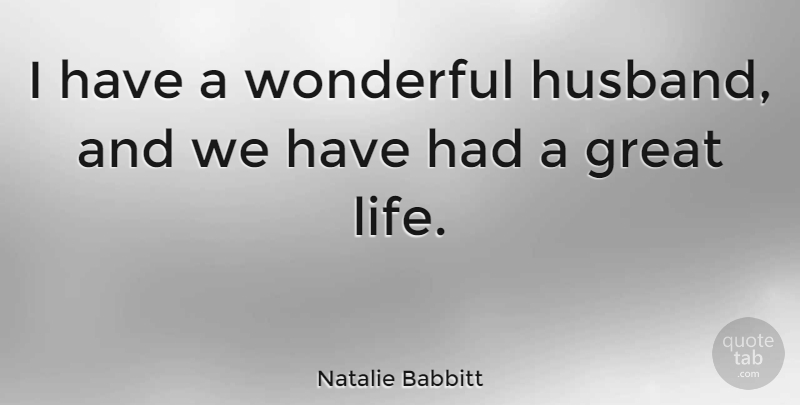 Natalie Babbitt Quote About Husband, Wonderful: I Have A Wonderful Husband...