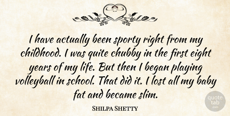 Shilpa Shetty Quote About Became, Began, Chubby, Eight, Fat: I Have Actually Been Sporty...