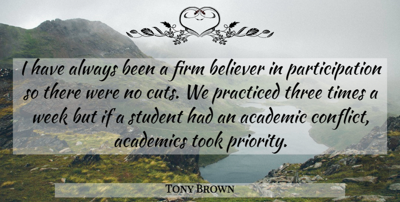 Tony Brown Quote About Academic, Academics, American Journalist, Believer, Firm: I Have Always Been A...
