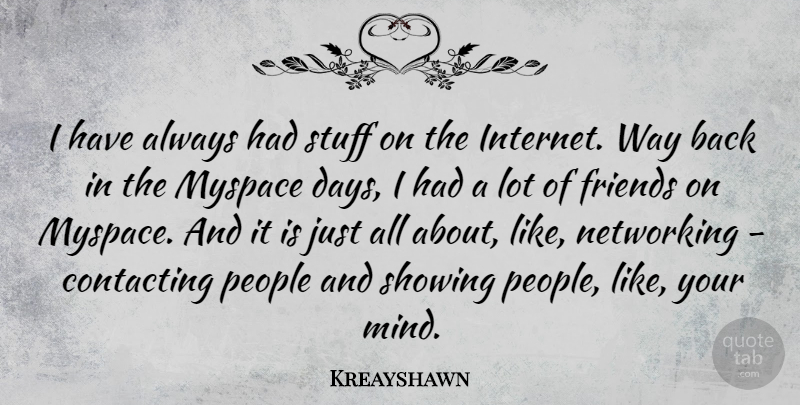 Kreayshawn Quote About People, Mind, Lots Of Friends: I Have Always Had Stuff...