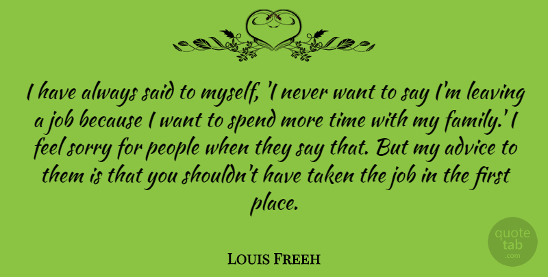 Louis Freeh Quote About Advice, Family, Job, Leaving, People: I Have Always Said To...