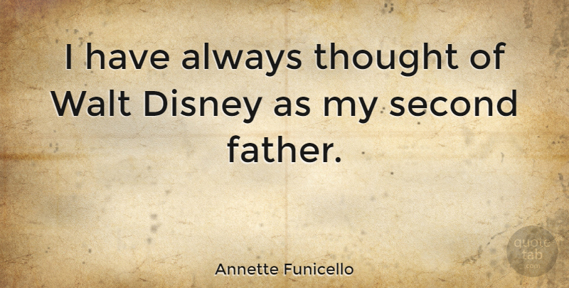 Annette Funicello Quote About Boyfriend, Father, Second Chance: I Have Always Thought Of...