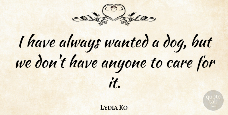 Lydia Ko Quote About undefined: I Have Always Wanted A...