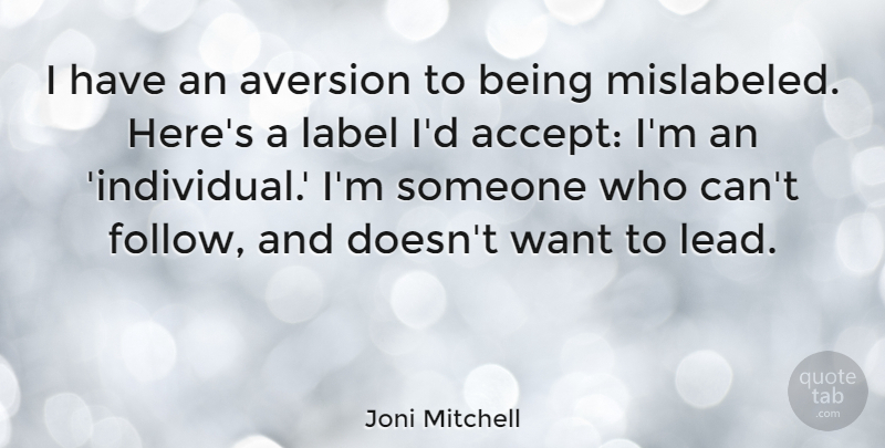 Joni Mitchell Quote About Aversion, Want, Labels: I Have An Aversion To...