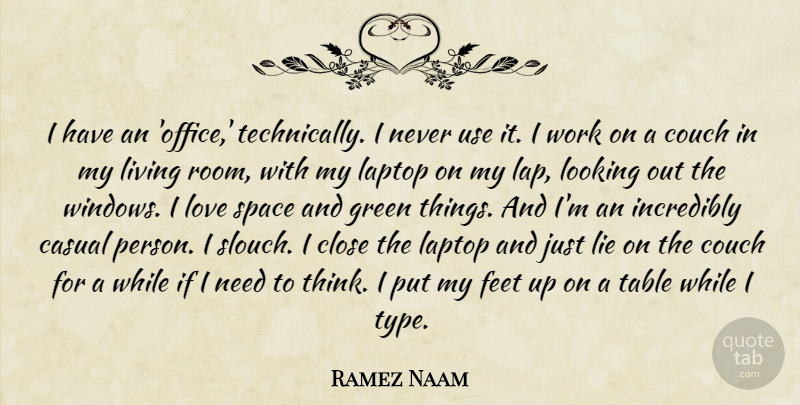 Ramez Naam Quote About Casual, Close, Couch, Feet, Green: I Have An Office Technically...