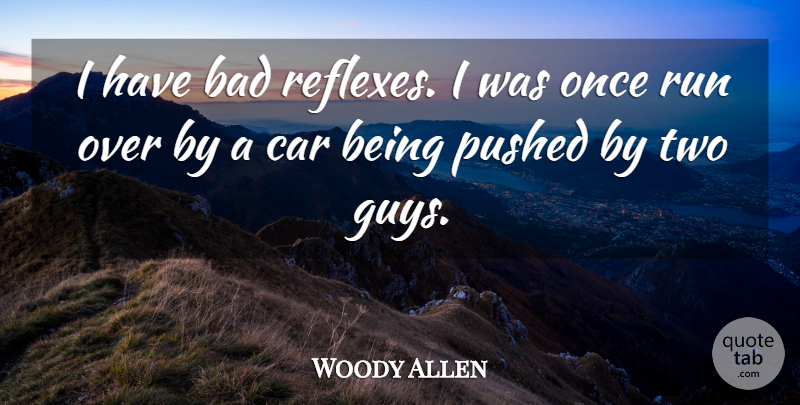 Woody Allen Quote About Funny, Running, Humor: I Have Bad Reflexes I...